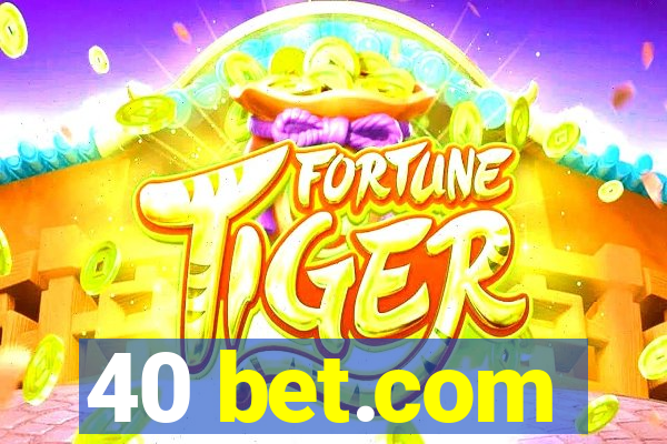 40 bet.com